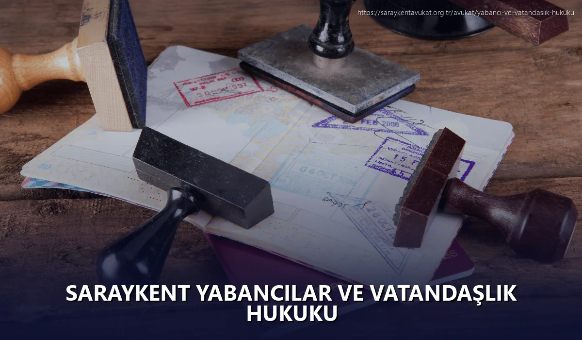Saraykent Yabancılar ve Vatandaşlık Hukuku